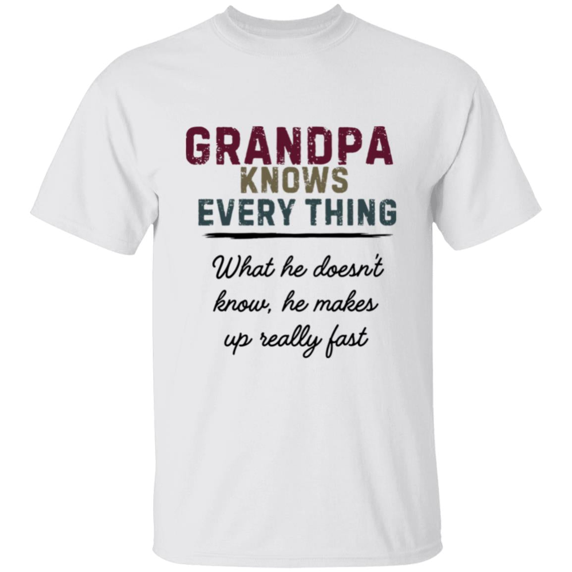 Grandpa knows every thing Grandpa Knows Every Thing - G500 5.3 oz. T-Shirt